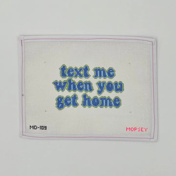 Text me when you get home