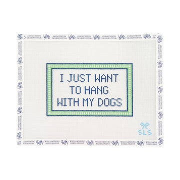 I Just Want To Hang With My Dogs