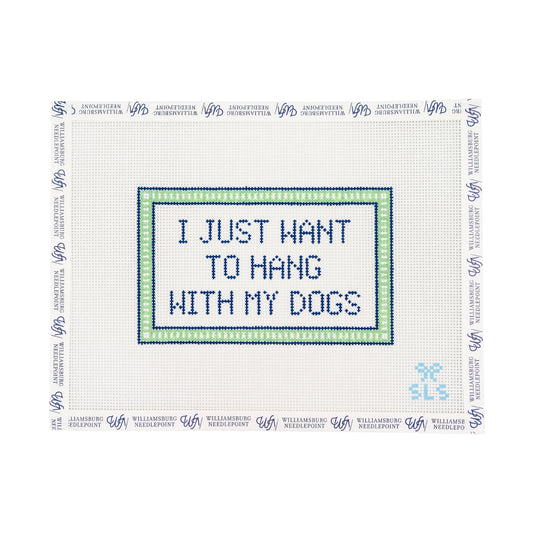 I Just Want To Hang With My Dogs