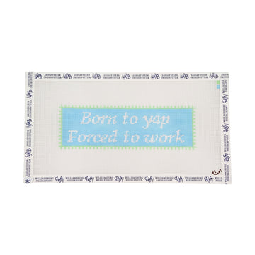 Born To Yap, Forced To Work